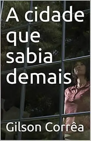 A cidade que sabia demais – Gilson  Corrêa