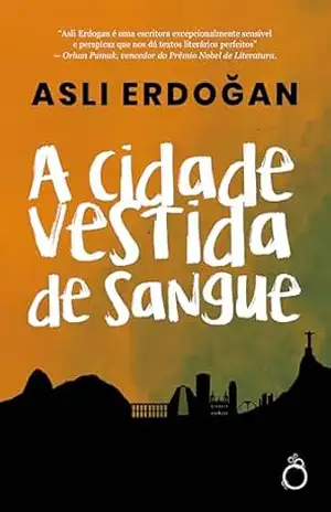 A cidade vestida de sangue – Asli Erdogan A cidade vestida de sangue – Asli Erdogan