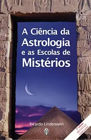 Capa do livro A Ciência da Astrologia e as Escolas de Mistérios - Ricardo Lindemann