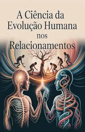 A Ciência da Evolução Humana nos Relacionamentos – Juliana Soares