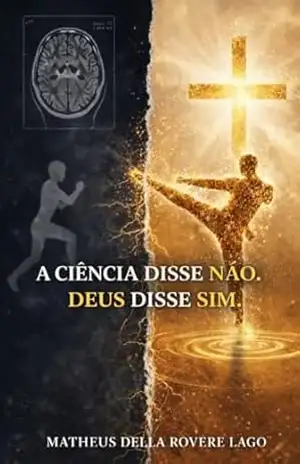Capa do livro A Ciência disse Não Deus disse Sim - Matheus Della Rovere Lago