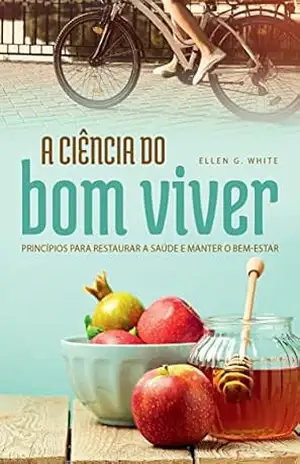 A Ciência do Bom Viver – Ellen G. White