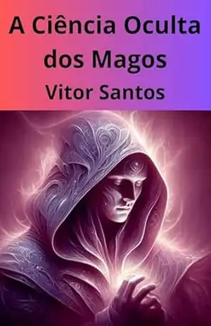 A Ciência Oculta dos Magos: Os Caminhos do Saber Arcano – Vitor  Santos