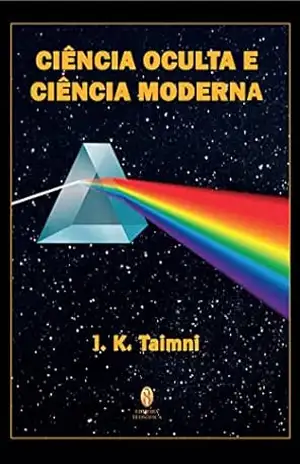 A Ciência Oculta e a Ciência Moderna – I.K. Taimni