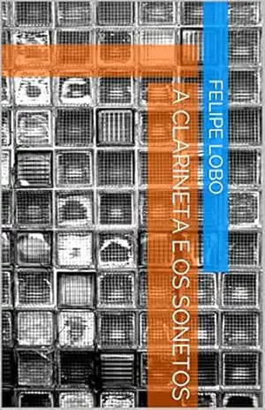Capa do livro A clarineta e os sonetos - Felipe lobo