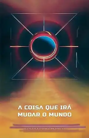 A Coisa que Irá Mudar o Mundo – Fernando Paladini