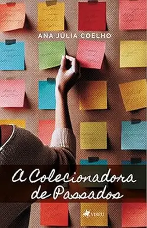 A Colecionadora de Passados – Ana Júlia Coelho