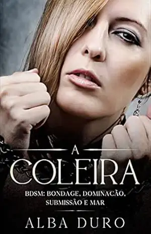 A Coleira: BDSM: Bondage, Dominação, Submissão e Mar – Alba Duro
