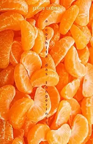 A colheita das tangerinas – flavio lanaro