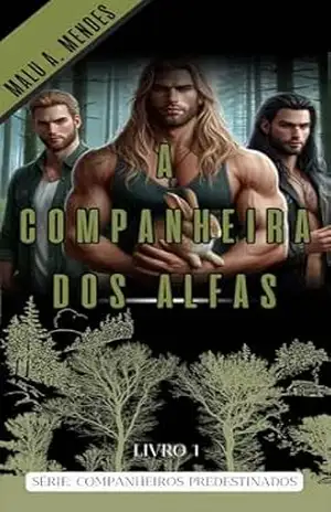 A COMPANHEIRA DOS ALFAS: Um lugar para recomeçar. (COMPANHEIROS PREDESTINADOS Livro 1) – Malu Mendes