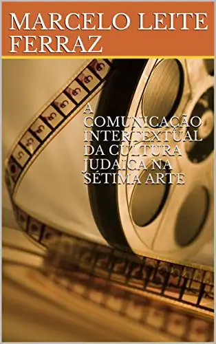 Baixar A COMUNICAÇÃO INTERTEXTUAL DA CULTURA JUDAICA NA SÉTIMA ARTE pdf, epub, mobi, eBook