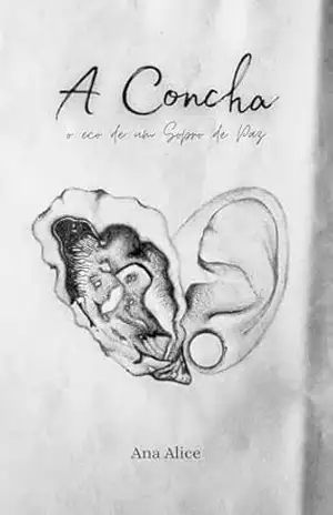 Capa do livro A Concha: o eco de um Sopro de Paz - Ana Alice