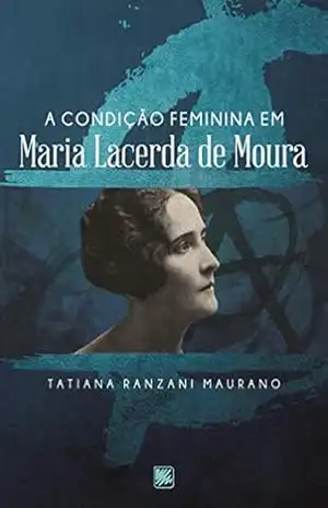 Capa do livro A condição feminina em Maria Lacerda de Moura - Tatiana Ranzani Maurano
