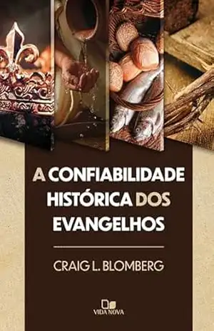A confiabilidade histórica dos Evangelhos – Craig Blomberg