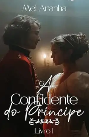 A Confidente Do Príncipe – Mel Aranha A Confidente Do Príncipe – Mel Aranha