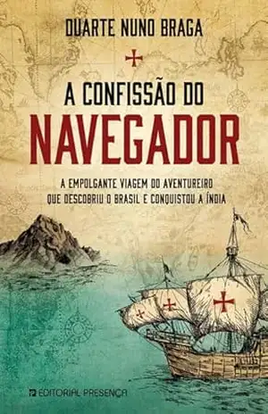 Capa do livro A Confissão do Navegador - Duarte Nuno Braga