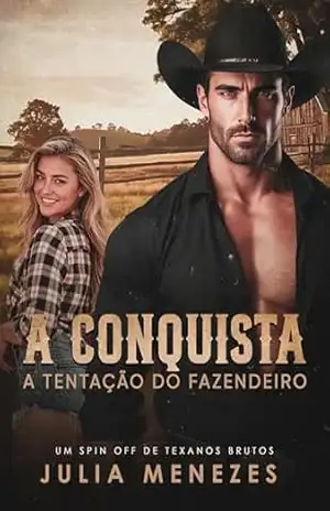 A CONQUISTA: A Tentação do Fazendeiro – Julia Menezes