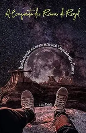 Capa do livro A Conquista dos Reinos de Reyel: Quando conquistar a si mesmo, então terás conquistado todo o Universo. - Fabio Rabello