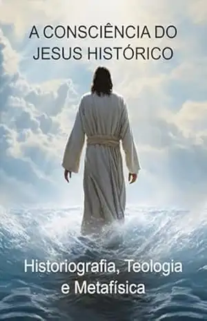 A Consciência Do Jesus Histórico – Jideon F Marques