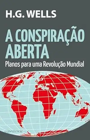 A Conspiração Aberta: Planos para uma Revolução Mundial – H. G. Wells