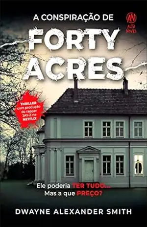 A conspiração de Forty Acres – Dwayne Alexander Smith A conspiração de Forty Acres – Dwayne Alexander Smith