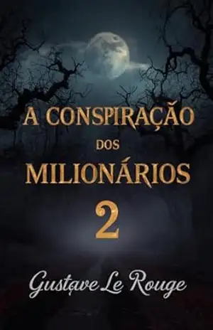 Capa do livro A conspiração dos milionários 2 - Gustave  Le Rouge
