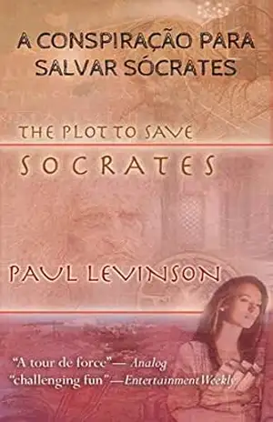 A CONSPIRAÇÃO PARA SALVAR SÓCRATES – Paul Levinson
