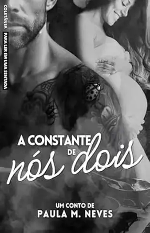 A Constante de Nós Dois (Coletânea Para Ler Em Uma Sentada Livro 2) – Paula M. Neves