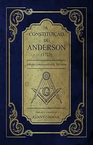 A CONSTITUIÇÃO DE ANDERSON (1723) – Kennyo Ismail
