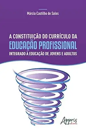Capa do livro A Constituição do Currículo da Educação Profissional Integrado à Educação de Jovens e Adultos - Márcia Castilho de Sales