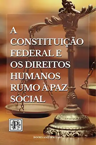 Baixar A Constituição Federal e os Direitos Humanos: rumo à paz social pdf, epub, mobi, eBook