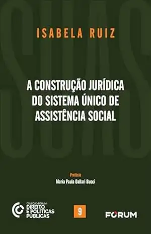 A construção jurídica do Sistema Único de Assistência Social – Isabela Ruiz