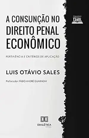 Capa do livro A Consunção no Direito Penal Econômico: pertinência e critérios de aplicação - Luis Otávio Sales