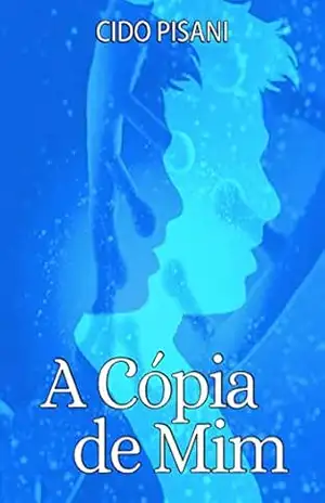 A CÓPIA DE MIM – Cido Pisani A CÓPIA DE MIM – Cido Pisani
