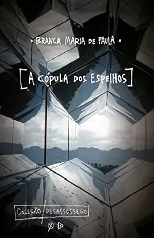 Capa do livro A CÓPULA DOS ESPELHOS - BRANCA MARIA DE PAULA