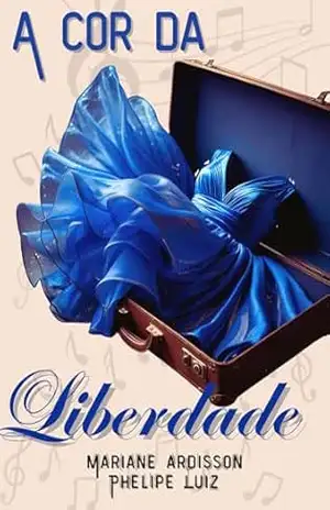 A cor da liberdade: O dia em que ela se escolheu (DESAMARRAS Livro 1) – Phelipe Nascimento