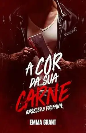 A COR DA SUA CARNE: Obsessão Profana (LIVRO 2): Uma Releitura Gay de Ares e Afrodite – Emma Grant