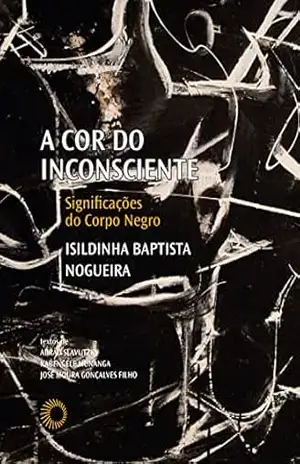 Capa do livro A cor do inconsciente: Significações do corpo negro (Palavras negras) - Isildinha Baptista Nogueira