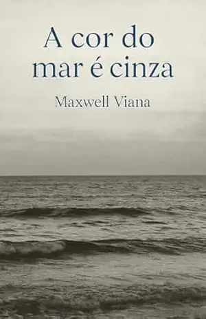 Capa do livro A cor do mar é cinza - Maxwell  Viana