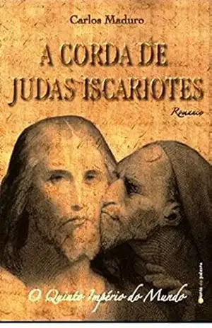 A Corda de Judas Iscariotes: Quinto Império do Mundo – Carlos Maduro
