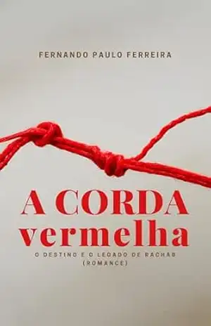 A corda vermelha: O destino e o legado de Rachab – Fernando Paulo Ferreira