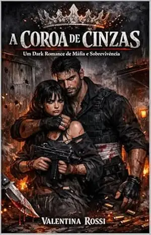 A Coroa de Cinzas: Dark Mafia Romance (Inimigos a Amantes) – Valentina   Rossi