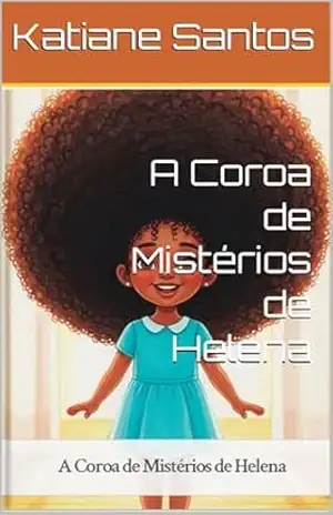 A Coroa de Mistérios de Helena – Katiane Santos