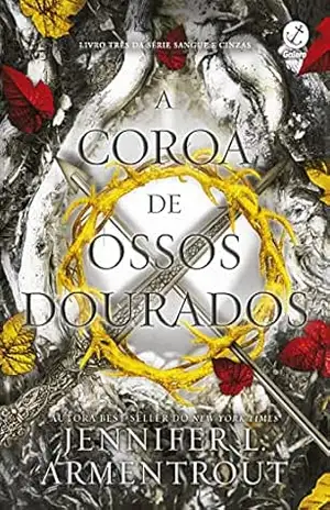 A coroa de ossos dourados (Vol. 3 Sangue e Cinzas) – Jennifer L. Armentrout