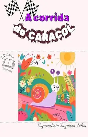 A corrida do caracol: Amizade, perseverança, história para dormir – Taynara Silva