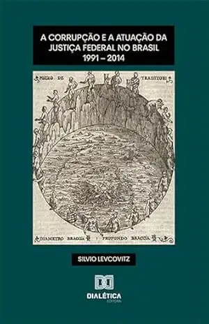 A corrupção e a atuação da Justiça Federal no Brasil: 1991 – 2014 - Silvio Levcovitz