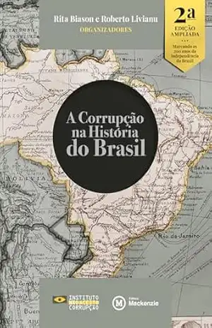 A corrupção na história do Brasil, 2ª edição ampliada – Rita  Biason