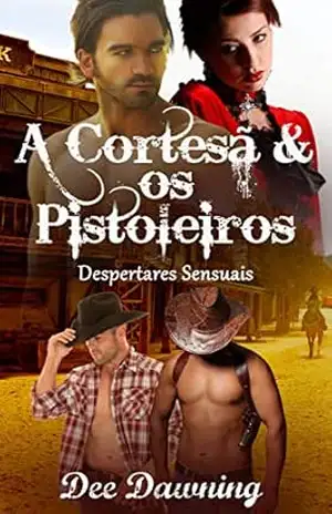 Capa do livro A Cortesã & os Pistoleiros: Um Romance de Ménage a Quatre Erótico - Dee Dawning