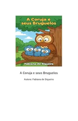 A coruja e o Seus Bruguelos: A coruja – Fabiana De siqueira
