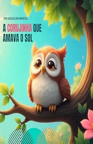 A corujinha que amava o sol - Jacqueline Menezes A corujinha que amava o sol - Jacqueline Menezes